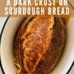 How to get dark crust on sourdough bread