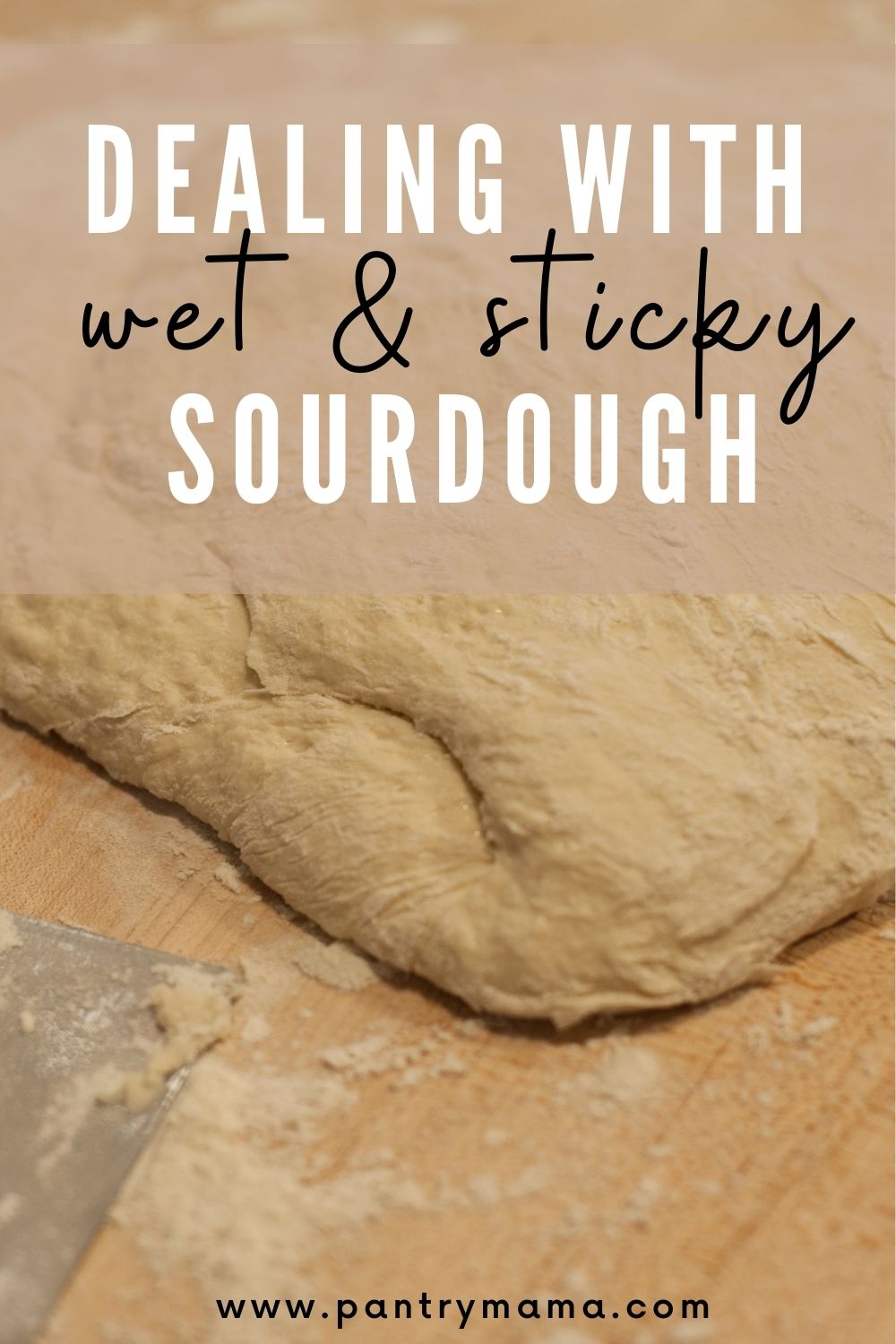 Why Is My Sourdough So Wet & Sticky? The Pantry Mama
