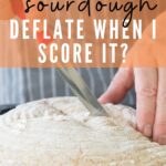 Sourdough deflates when scored PINTEREST