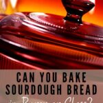 CAN YOU BAKE SOURDOUGH IN PYREX OR GLASS? PINTEREST IMAGE