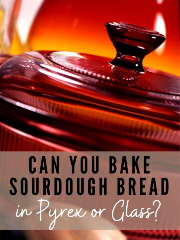 CAN YOU BAKE SOURDOUGH IN PYREX OR GLASS? PINTEREST IMAGE