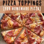 BEST PIZZA TOPPINGS FOR HOMEMADE PIZZA - PINTEREST IMAGE