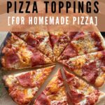 BEST PIZZA TOPPINGS FOR HOMEMADE PIZZA - PINTEREST IMAGE