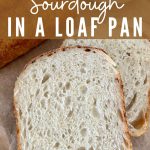 HOW TO BAKE SOURDOUGH IN LOAF PAN - PINTEREST IMAGE