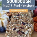 SOURDOUGH FRUIT AND SEED CRACKERS - PINTEREST IMAGE