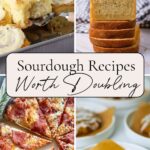 Pinterest Pin for Sourdough recipes worth doubling round up.