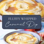 Pinterest Pin for whipped caramel dip, showing two images with text overlay.
